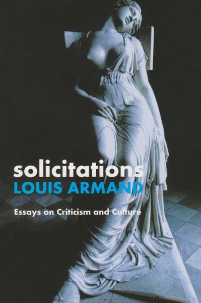 Cover for Louis Armand · Solicitations: Essays on Criticism and Culture (Paperback Book) (2007)