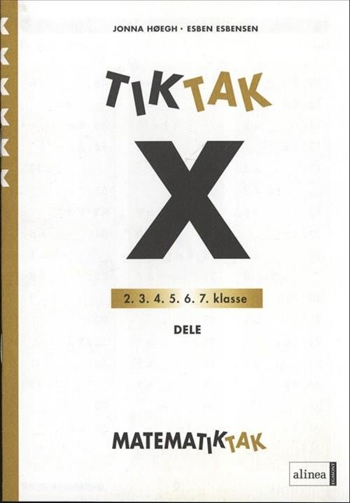 Matematik-Tak: Matematik-Tak 6. kl. X-serien, Dele - Esben Esbensen; Jonna Høegh - Bücher - Alinea - 9788723005458 - 9. Juli 2009