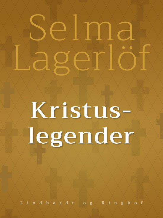 Kristuslegender - Selma Lagerlöf - Books - Lindhardt og Ringhof - 9788726158458 - October 14, 2024