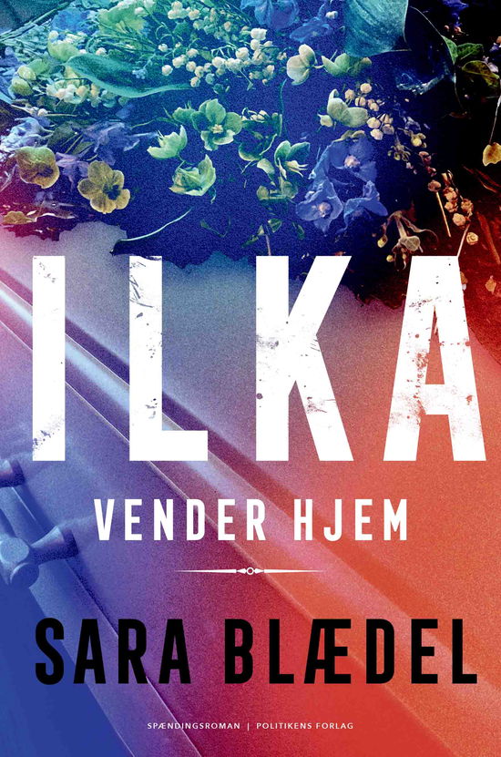 Cover for Sara Blædel · Ilka: Ilka vender hjem (Indbundet Bog) [1. udgave] (2024)