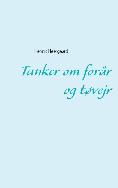 Cover for Henrik Neergaard · Tanker om forår og tøvejr (Paperback Book) [1. Painos] (2021)