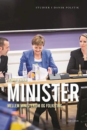 Studier i dansk politik: Minister – mellem ministerium og Folketing - Henrik S. Jensen - Libros - Djøf Forlag - 9788757442458 - 25 de junio de 2018