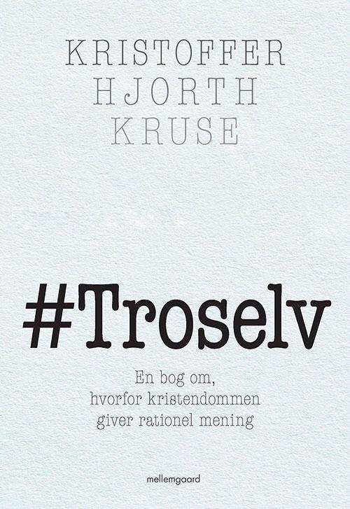 Cover for Kristoffer Hjorth Kruse · #Troselv (Hæftet bog) [1. udgave] (2017)