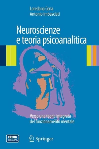 Cover for Loredana Cena · Neuroscienze E Teoria Psicoanalitica: Verso Una Teoria Integrata del Funzionamento Mentale (Paperback Book) [2014 edition] (2014)
