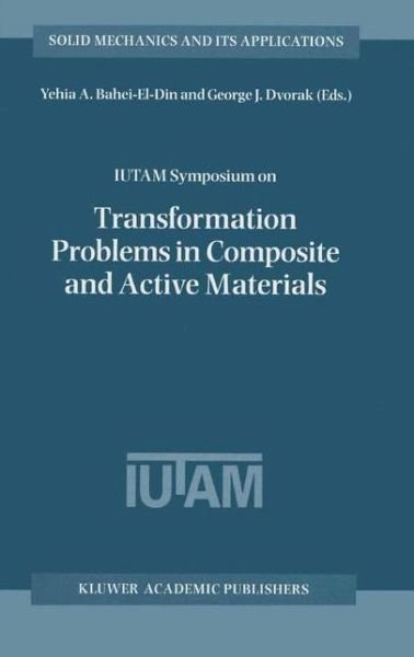 Cover for Yehia a Bahei-el-din · IUTAM Symposium on Transformation Problems in Composite and Active Materials: Proceedings of the IUTAM Symposium held in Cairo, Egypt, 9-12 March 1997 - Solid Mechanics and Its Applications (Paperback Bog) [Softcover reprint of the original 1st ed. 1998 edition] (2010)