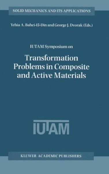 Cover for Yehia a Bahei-el-din · IUTAM Symposium on Transformation Problems in Composite and Active Materials: Proceedings of the IUTAM Symposium held in Cairo, Egypt, 9-12 March 1997 - Solid Mechanics and Its Applications (Pocketbok) [Softcover reprint of the original 1st ed. 1998 edition] (2010)