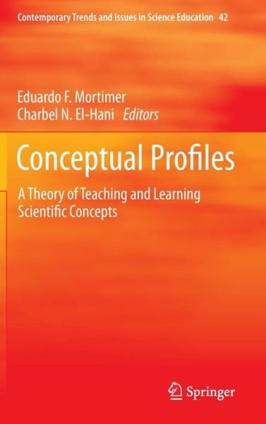 Conceptual Profiles: A Theory of Teaching and Learning Scientific Concepts - Contemporary Trends and Issues in Science Education - Mortimer - Libros - Springer - 9789048192458 - 20 de febrero de 2014