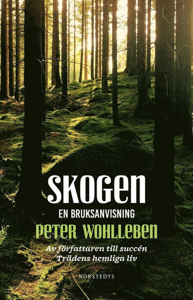 Skogen : en bruksanvisning - Peter Wohlleben - Books - Norstedts - 9789113081458 - March 22, 2018