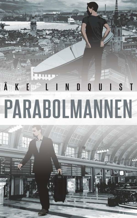 Cover for Åke Lindquist · Parabolmannen : Only a Dead Fish Follows the Stream (Book) (2018)