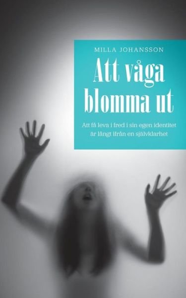 Cover for Johansson · Att våga blomma ut (Bok) (2019)