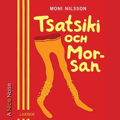 Tsatsiki: Tsatsiki och Morsan - Moni Nilsson - Äänikirja - A Nice Noise - 9789178530458 - maanantai 22. heinäkuuta 2019