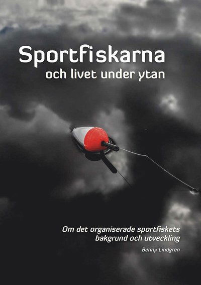 Benny Lindgren · Sportfiskarna och livet under ytan (Indbundet Bog) (2019)