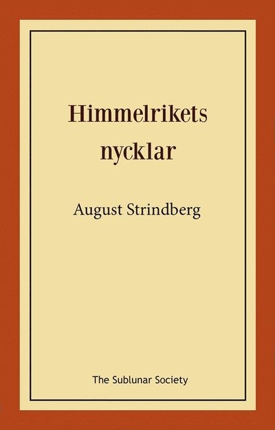 Himmelrikets nycklar - August Strindberg - Boeken - The Sublunar Society Nykonsult - 9789189235458 - 4 september 2021