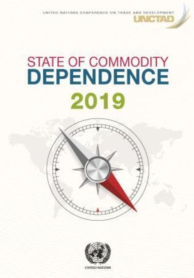 Cover for United Nations Conference on Trade and Development · State of commodity dependence 2019 (Paperback Book) (2019)