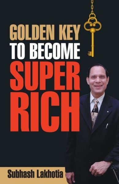 Cover for Lakhotia Subhash · Golden Key to Become Super Rich (Paperback Book) (2020)