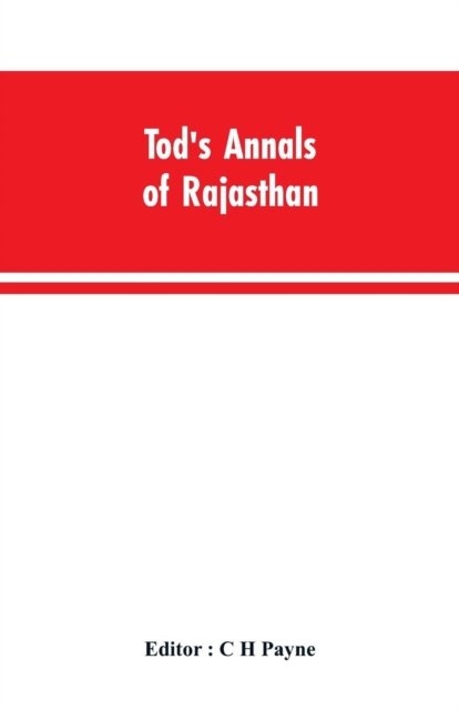 Cover for C H Editior Payne · Tod's Annals of Rajasthan; The Annals of the Mewar (Paperback Bog) (2019)