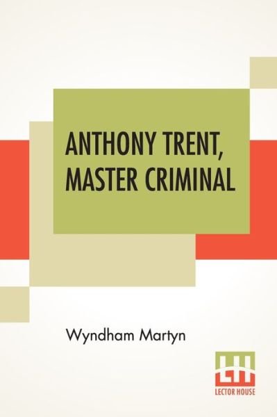 Cover for Wyndham Martyn · Anthony Trent, Master Criminal (Paperback Book) (2020)