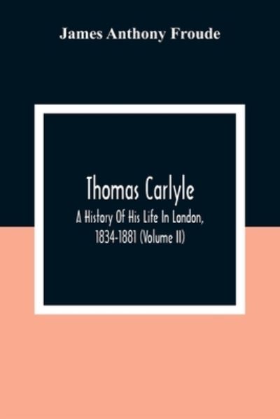 Cover for James Anthony Froude · Thomas Carlyle (Paperback Bog) (2021)