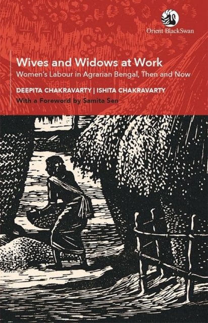 Cover for Deepita Chakravarty · Wives and Widows at Work: Women's Labour in Agrarian Bengal, Then and Now (Paperback Book) (2023)