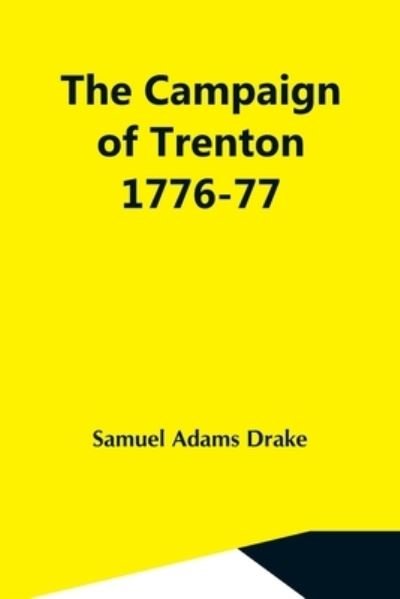 Cover for Samuel Adams Drake · The Campaign Of Trenton 1776-77 (Paperback Book) (2021)