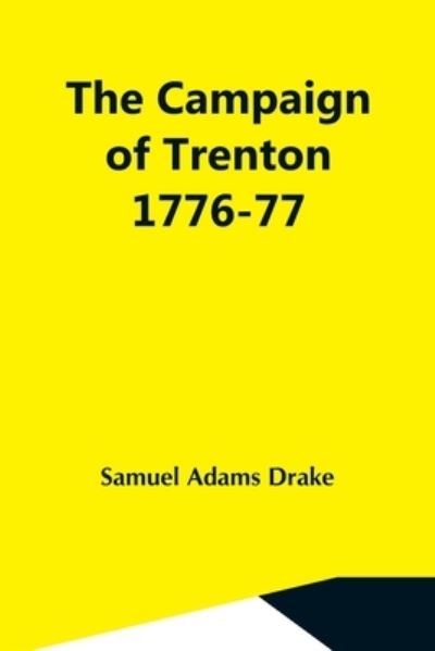 Cover for Samuel Adams Drake · The Campaign Of Trenton 1776-77 (Taschenbuch) (2021)