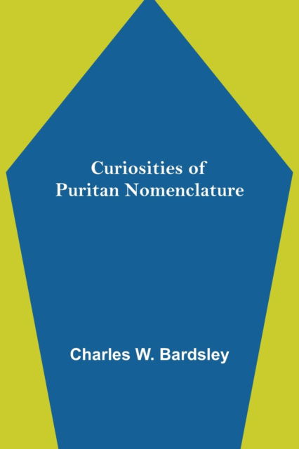 Cover for Charles W Bardsley · Curiosities of Puritan Nomenclature (Paperback Book) (2022)