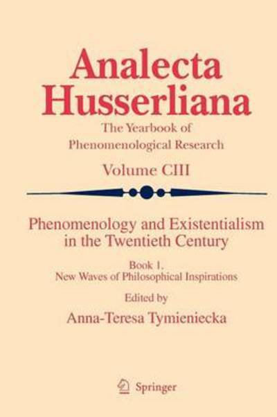 Cover for A-t Tymieniecka · Phenomenology and Existentialism in the Twentieth Century: Book I. New Waves of Philosophical Inspirations - Analecta Husserliana (Paperback Book) [2009 edition] (2012)
