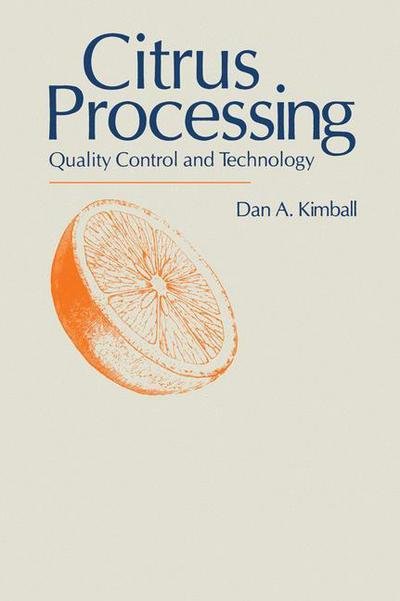 Citrus Processing: Quality Control and Technology - Dan a Kimball - Kirjat - Springer - 9789401056458 - maanantai 5. marraskuuta 2012