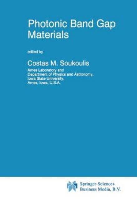 Cover for C M Soukoulis · Photonic Band Gap Materials (Softcover Reprint of the Origi) (Paperback Book) [Softcover Reprint of the Original 1st Ed. 1996 edition] (2013)