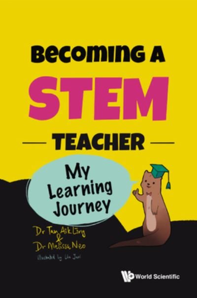Cover for Tan, Aik Ling (Nanyang Technological University, Singapore) · Becoming A Stem Teacher: My Learning Journey (Hardcover Book) (2023)