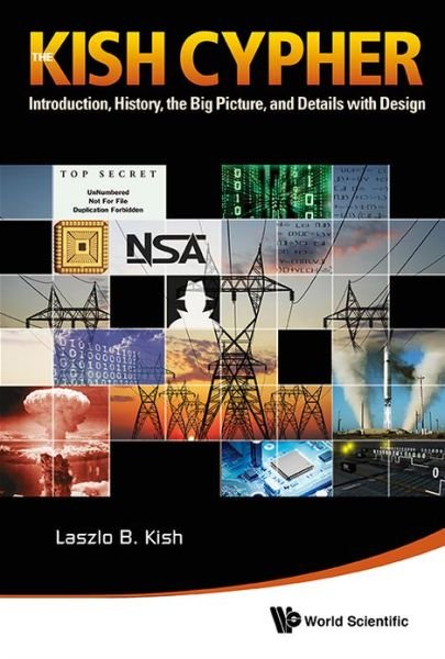 Cover for Kish, Laszlo B (Texas A&amp;m Univ, Usa) · Kish Cypher, The: The Story Of Kljn For Unconditional Security (Hardcover Book) (2017)