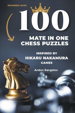 Cover for Andon Rangelov · 100 Mate in One Chess Puzzles, Inspired by Hikaru Nakamura Games - Chess Checkmates (Pocketbok) (2022)