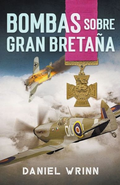 Cover for Daniel Wrinn · Bombas Sobre Gran Bretana - Libros de Guerra de Ficcion Historica (Paperback Book) (2021)