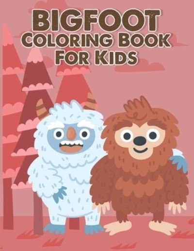 Cover for Tixxor Global · BIGFOOT Coloring Book for Kids: Bigfoot Coloring Book for Kids Ages 3-8 Fun Coloring Pages for Kids and Adults Featuring Original Bigfoot Sasquatch Illustrations (Pocketbok) (2022)