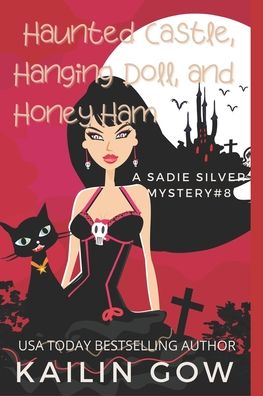 Cover for Kailin Gow · Haunted Castle, Hanging Doll, and Honey Ham: A Cozy Contemporary International Crime Mystery (Sadie Silver Mystery #8) - Sadie Silver Mystery (Taschenbuch) (2021)