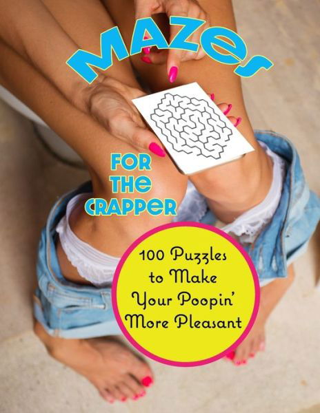 Cover for Maiden Publishing · Mazes for the Crapper: 100 Puzzles to Make Your Poopin' More Pleasant (Paperback Book) (2021)