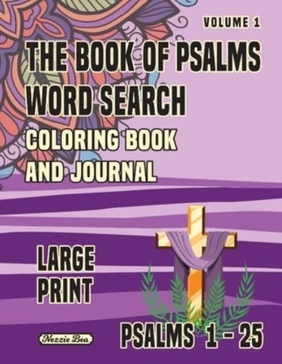 Cover for Nezzie Bea · The Book Of Psalms Word Search Coloring Book and Journal Volume 1: Psalms 1-25 Large Print (Taschenbuch) (2021)