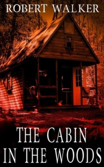 Cover for Robert J Walker · The Cabin in the Woods (Pocketbok) (2020)