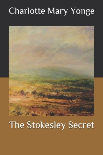 Cover for Charlotte Mary Yonge · The Stokesley Secret (Paperback Book) (2020)