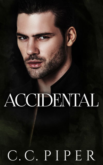 Cover for C C Piper · Accidental: A Dark Billionaire Romance - The Billionaire's Secret Club (Paperback Book) (2020)