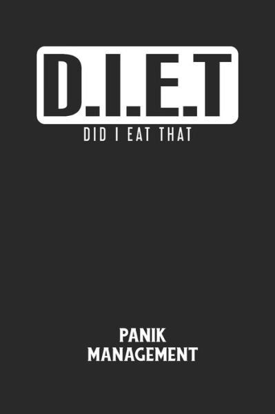 D.I.E.T DID I EAT THAT - Panik Management - Angst-Management Notizbuch - Bücher - Independently Published - 9798607533458 - 1. Februar 2020