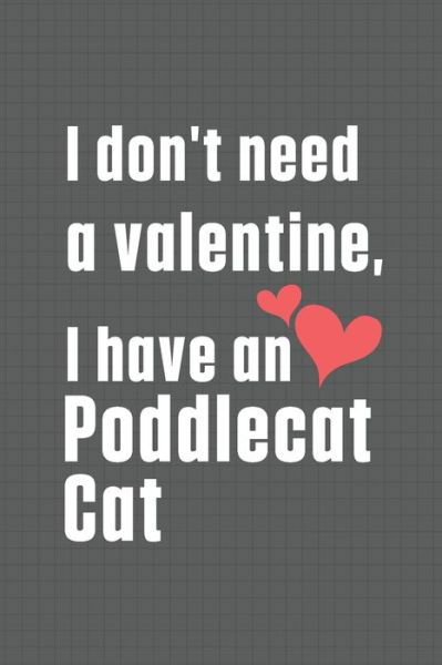 Cover for Bigtime Publications · I don't need a valentine, I have a Poddlecat Cat (Pocketbok) (2020)