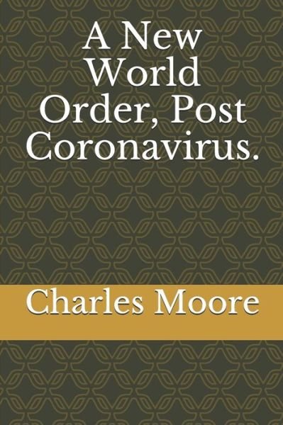 Cover for Charles Moore · A New World Order, Post Coronavirus. (Paperback Bog) (2020)