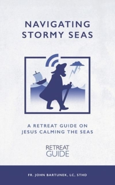 Cover for LC Sthd John Bartunek · Navigating Stormy Seas (Taschenbuch) (2020)