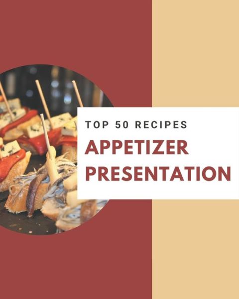 Cover for Nancy Lewis · Top 50 Appetizer Presentation Recipes (Paperback Book) (2020)