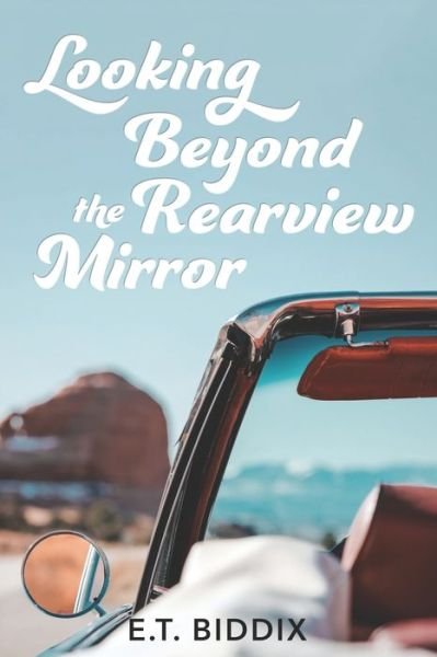 Cover for Et Biddix · Looking Beyond The Rearview Mirror (Paperback Book) (2020)
