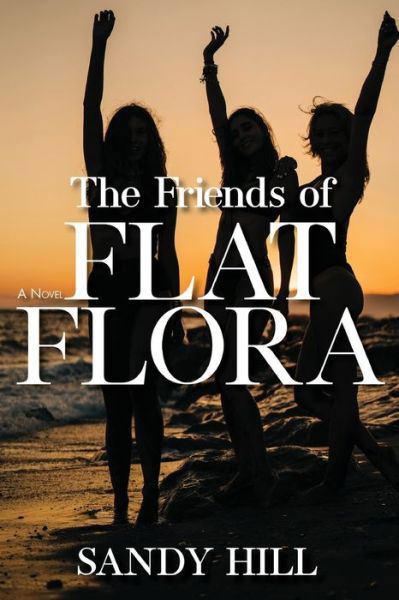 Cover for Sandy Hill · The Friends of Flat Flora (Paperback Book) (2020)