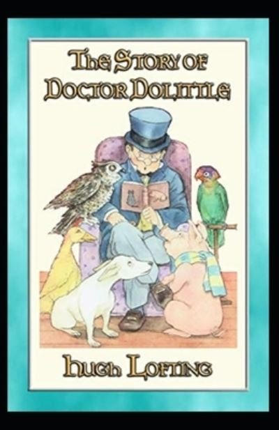 The Story of Doctor Dolittle Annotated - Hugh Lofting - Bücher - Independently Published - 9798709136458 - 14. Februar 2021