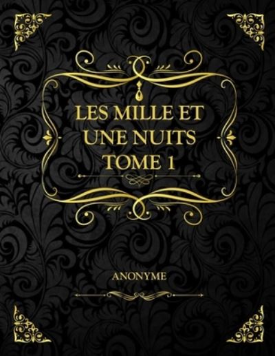 Cover for Anonyme · Les Mille et une nuits Tome 1 (Paperback Book) (2021)