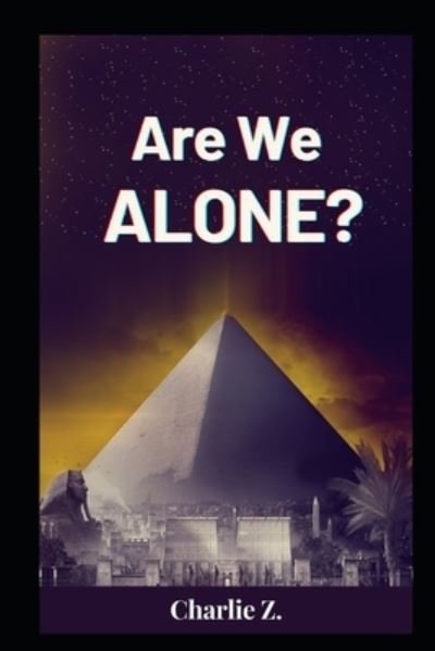 Are We ALONE? - Z Charlie Z - Böcker - Independently published - 9798715175458 - 1 mars 2021